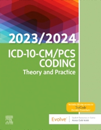 ICD-10-CM/PCS Coding: Theory and Practice 2023/2024 Edition, 1st Edition Elsevier Inc TEST BANK