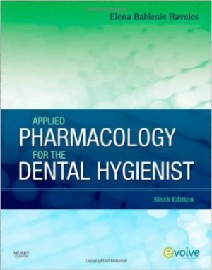 Applied Pharmacology for the Dental Hygienist 6th Edition Haveles TEST BANK