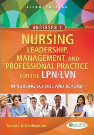 Andersons Nursing Leadership Management and Professional Practice For The LPN LVN In Nursing School and Beyond 5th Edition Dahlkemper TEST BANK