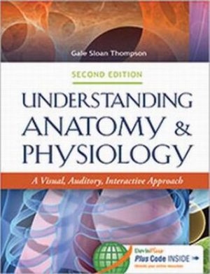 Understanding Anatomy and Physiology: A Visual, Auditory, Interactive Approach 2nd Edition Thompson TEST BANK