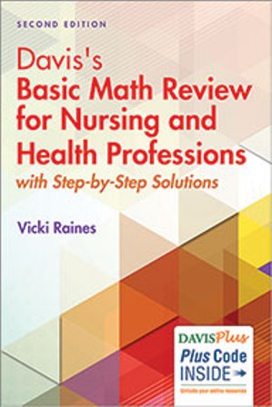 Davis's Basic Math Review for Nursing and Health Professions: with Step-by-Step Solutions 2nd Edition Raines TEST BANK