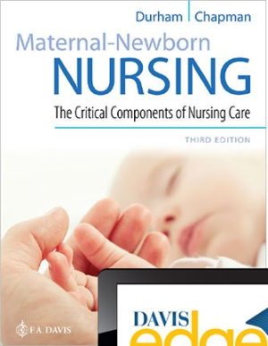 Maternal-Newborn Nursing: The Critical Components of Nursing Care 3rd Edition Durham TEST BANK
