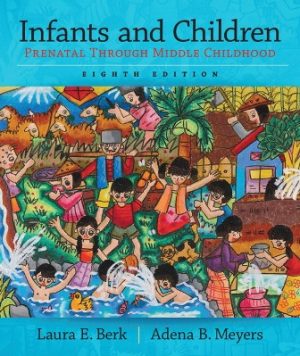 Infants and Children: Prenatal through Middle Childhood 8th Edition Berk TEST BANK