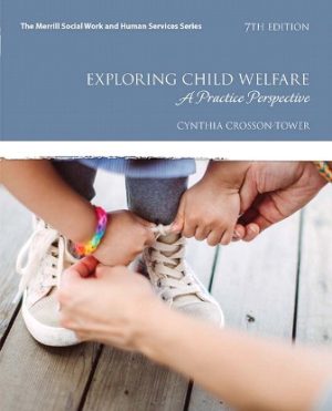 Exploring Child Welfare: A Practice Perspective 7th Edition Crosson-Tower TEST BANK