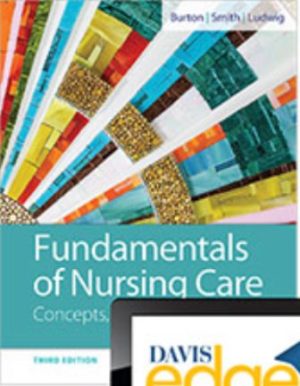 Fundamentals of Nursing Care: Concepts, Connections and Skills 3rd Edition Burton TEST BANK