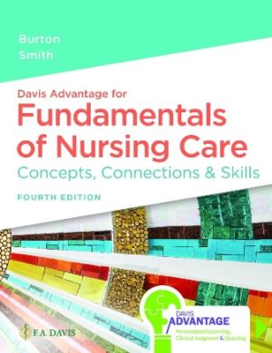 Davis Advantage for Fundamentals of Nursing Care: Concepts, Connections & Skills 4th Edition Burton TEST BANK