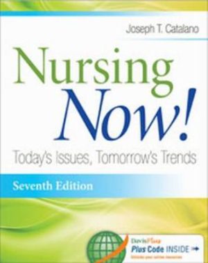 Nursing Now!: Today's Issues, Tomorrows Trends 7th Edition Catalano TEST BANK