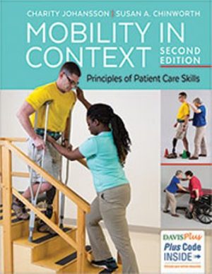 Mobility in Context: Principles of Patient Care Skills 2nd Edition Johansson TEST BANK