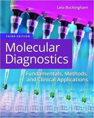 Molecular Diagnostics : Fundamentals, Methods, and Clinical Applications 3rd Edition Buckingham TEST BANK