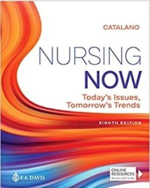 Nursing Now: Today’s Issues Tomorrows Trends 8th Edition Catalano TEST BANK