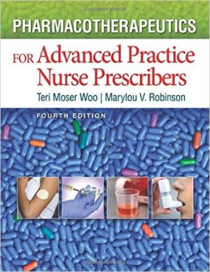 Pharmacotherapeutics for Advanced Practice Nurse Prescribers 4th Edition Moser Woo TEST BANK