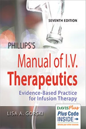 Phillips's Manual of I.V. Therapeutics: Evidence-Based Practice for Infusion Therapy 7th Edition Gorski TEST BANK